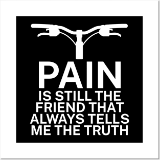 Pain is still the friend that always tells me the truth Posters and Art